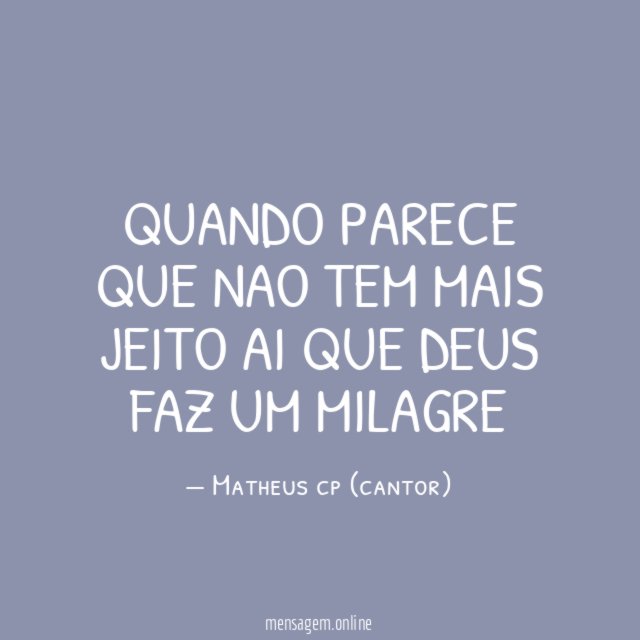 Quando parece que nao tem mais jeito ai
