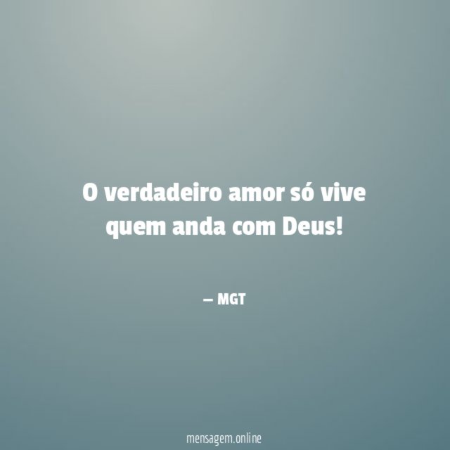 O verdadeiro amor só vive quem anda com Deus