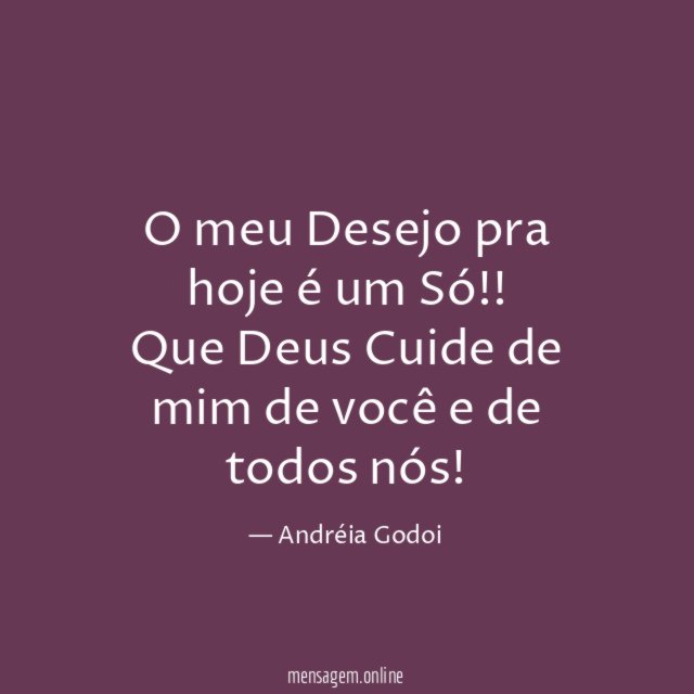 O meu Desejo pra hoje é um Só
