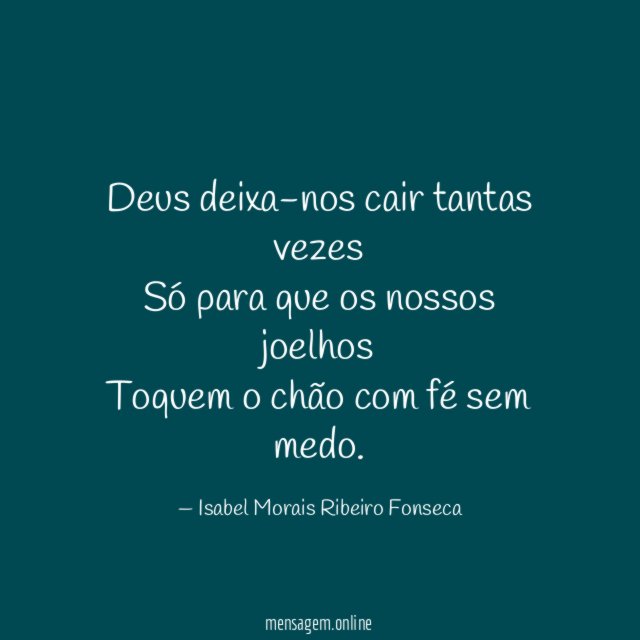 Deus deixa-nos cair tantas vezes Só para que os