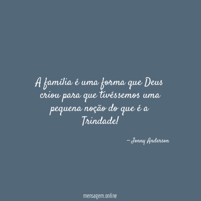 A família é uma forma que Deus criou