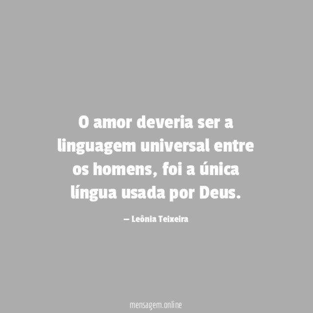 O amor deveria ser a linguagem universal entre os homens