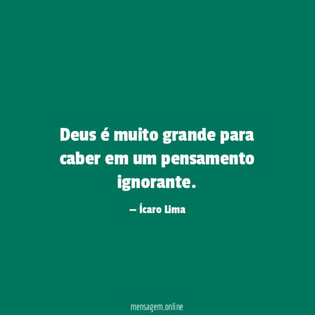 Deus é muito grande para caber em um pensamento ignorante