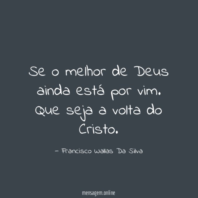 Se o melhor de Deus ainda está por vim
