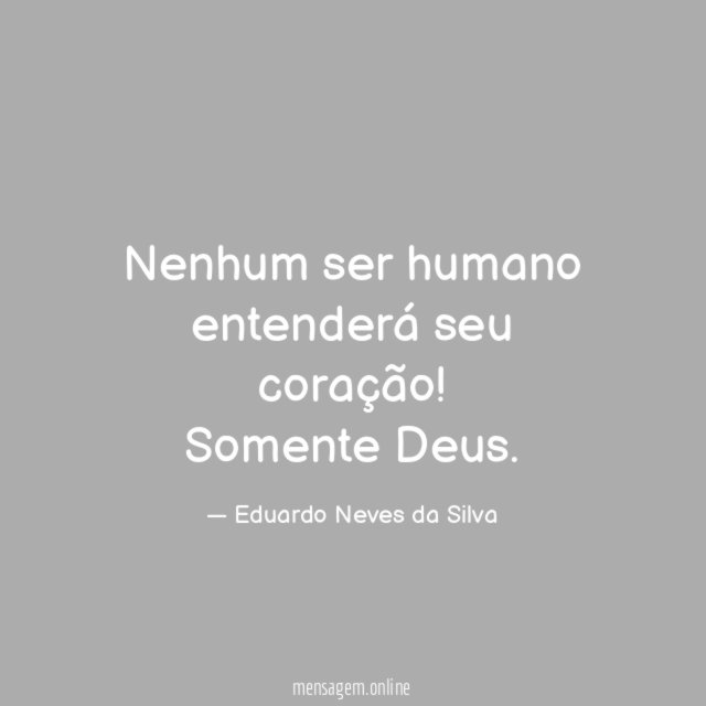 Nenhum ser humano entenderá seu coração