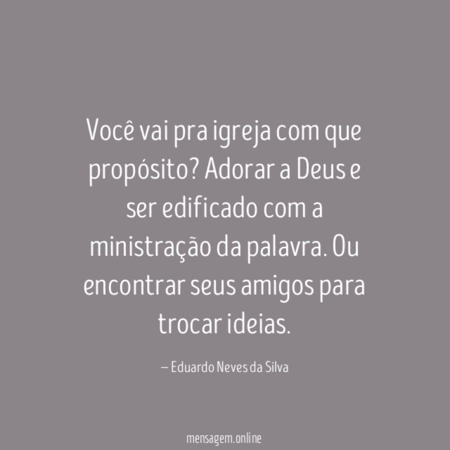 Você vai pra igreja com que propósito