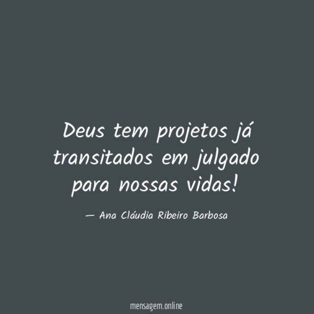 Deus tem projetos já transitados em julgado para nossas vidas