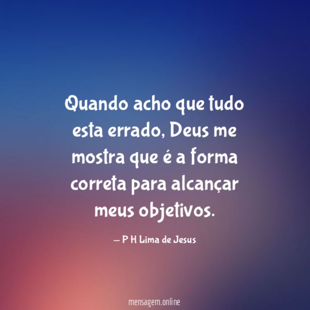 Quando acho que tudo esta errado