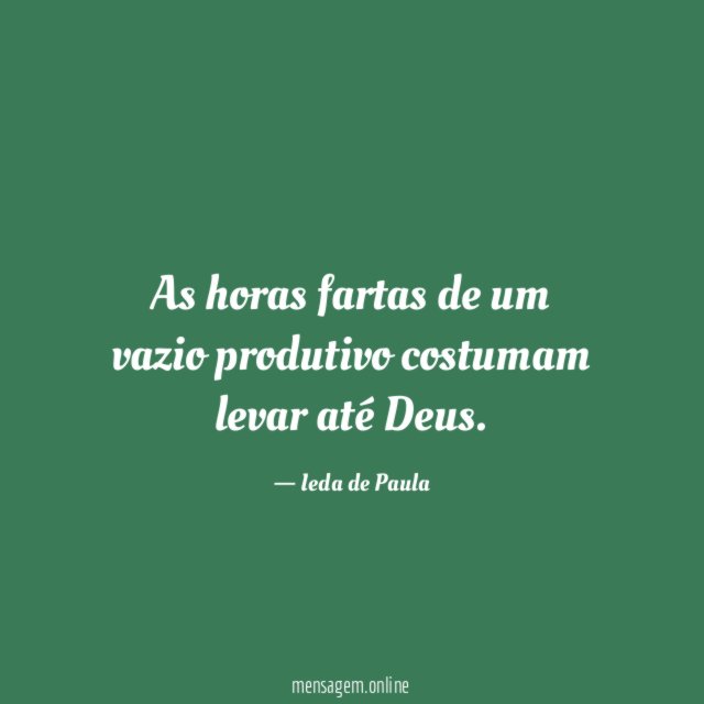 As horas fartas de um vazio produtivo costumam levar até Deus