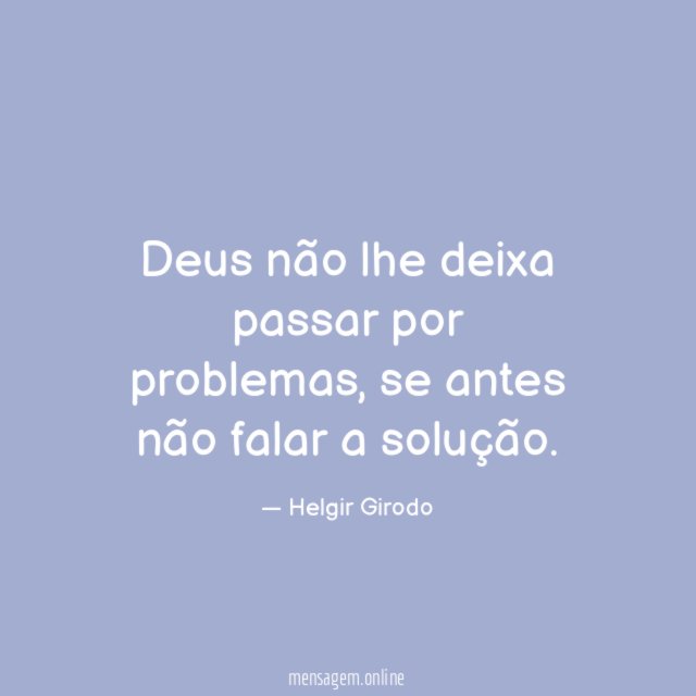 Deus não lhe deixa passar por problemas