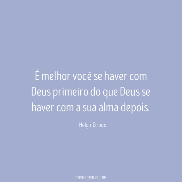 É melhor você se haver com Deus primeiro