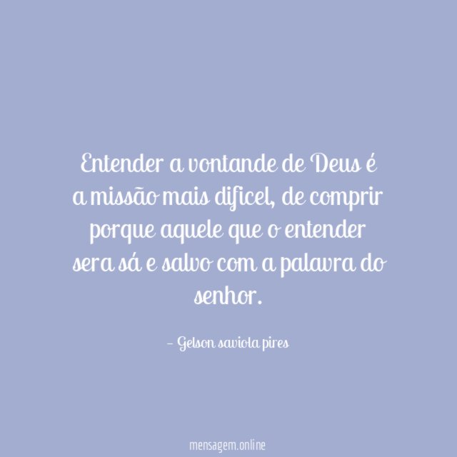 Entender a vontande de Deus é a missão mais dificel