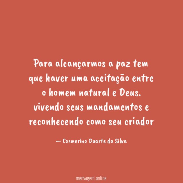Para alcançarmos a paz tem que haver uma