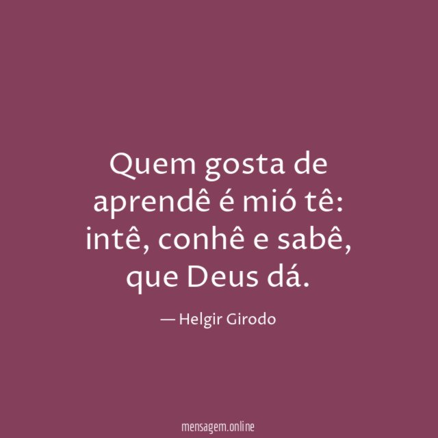 Quem gosta de aprendê é mió tê