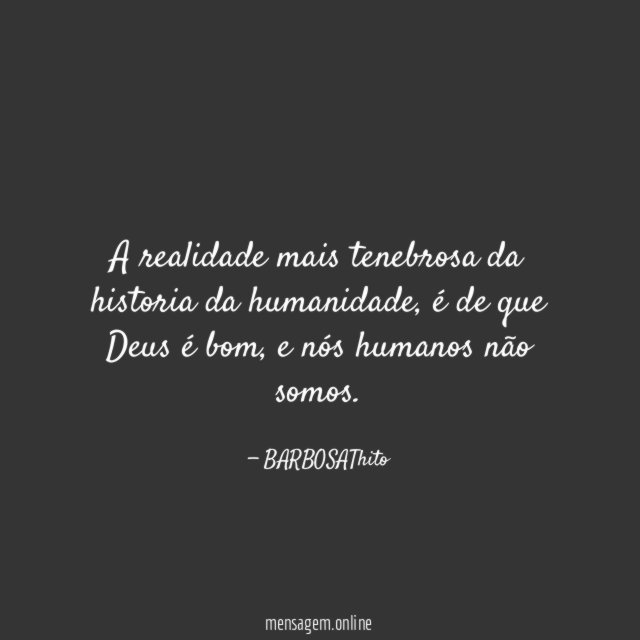 A realidade mais tenebrosa da historia da humanidade