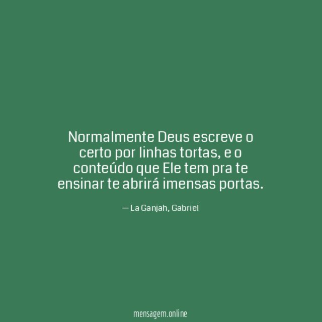 Normalmente Deus escreve o certo por linhas tortas
