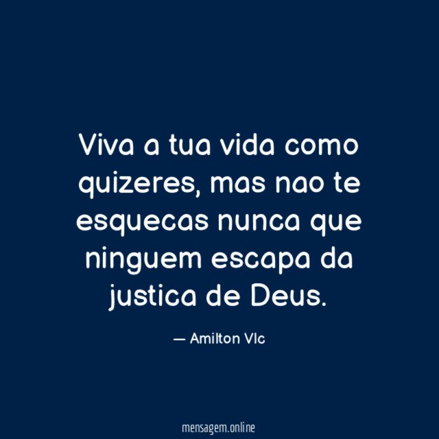 Viva a tua vida como quizeres
