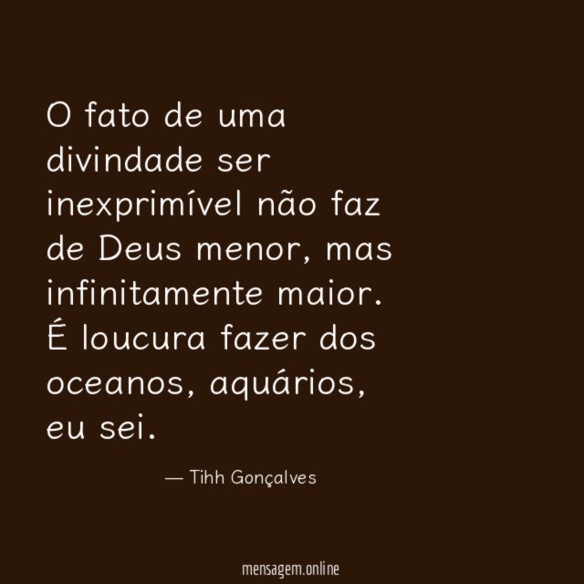 O fato de uma divindade ser inexprimível não faz de Deus menor, mas infinitamente maior.