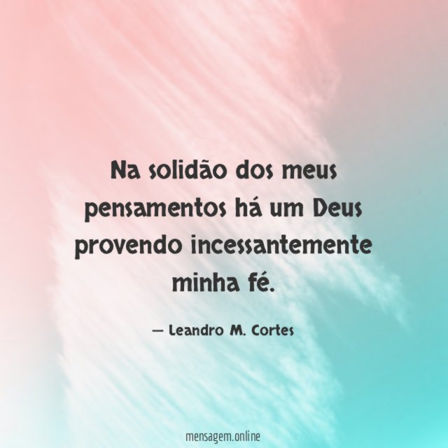 Na solidão dos meus pensamentos há um Deus
