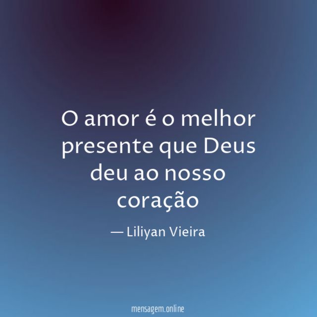 O amor é o melhor presente que Deus deu ao nosso coração