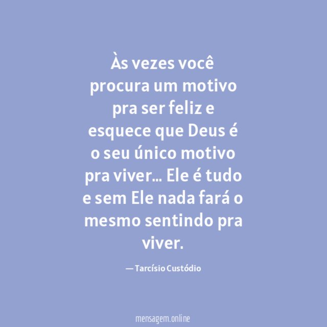 Às vezes você procura um motivo pra ser
