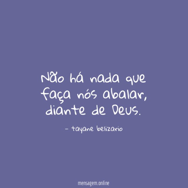 Não há nada que faça nós abalar