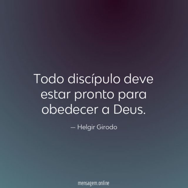 Todo discípulo deve estar pronto para obedecer a Deus