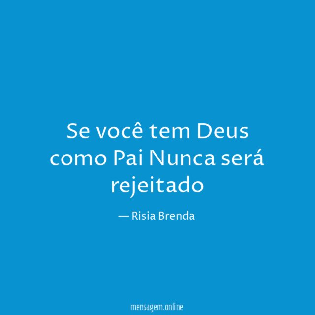 Se você tem Deus como Pai Nunca será rejeitado