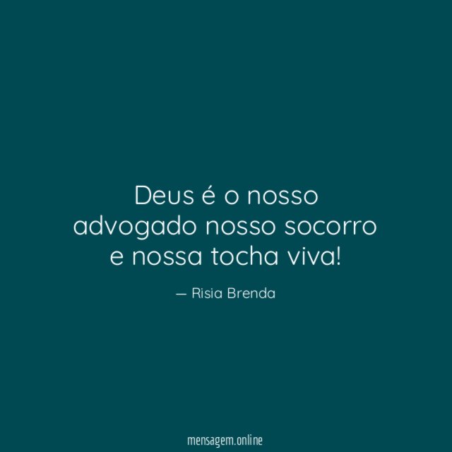 Deus é o nosso advogado nosso socorro e nossa tocha viva