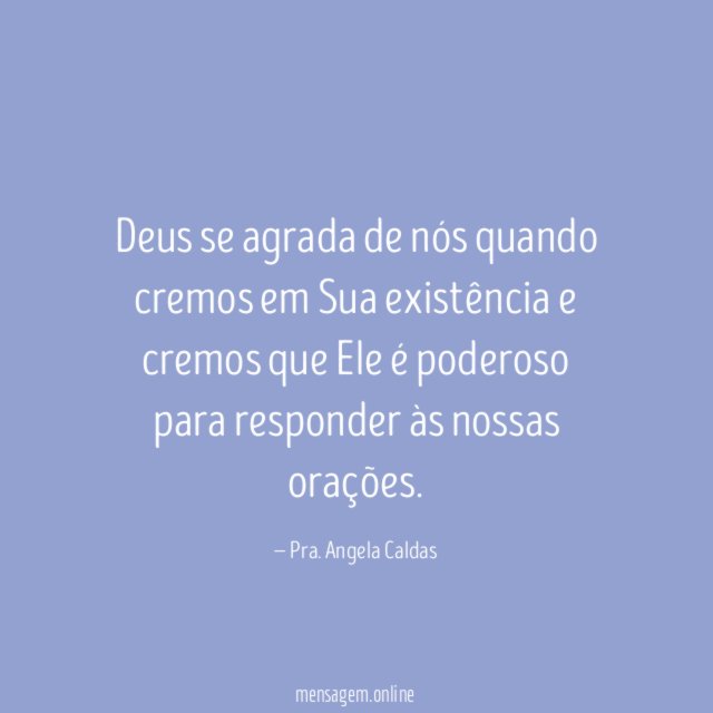 Deus se agrada de nós quando cremos em