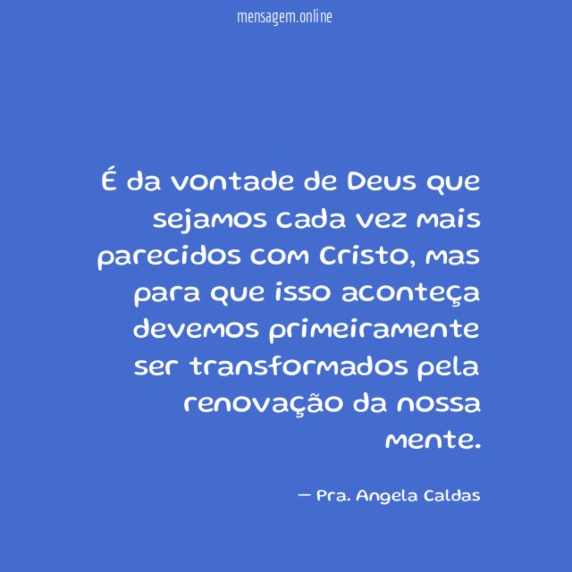 É da vontade de Deus que sejamos cada vez mais parecidos com Cristo