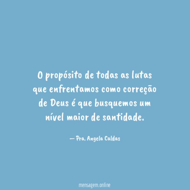 O propósito de todas as lutas que enfrentamos