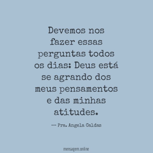 Devemos nos fazer essas perguntas todos os dias