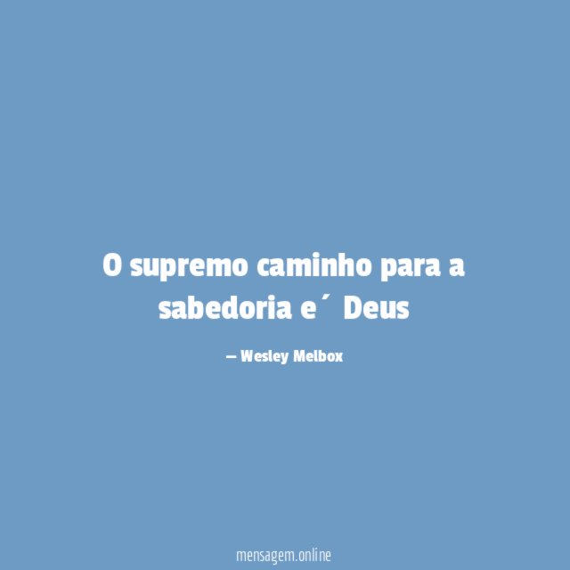 O supremo caminho para a sabedoria e´ Deus