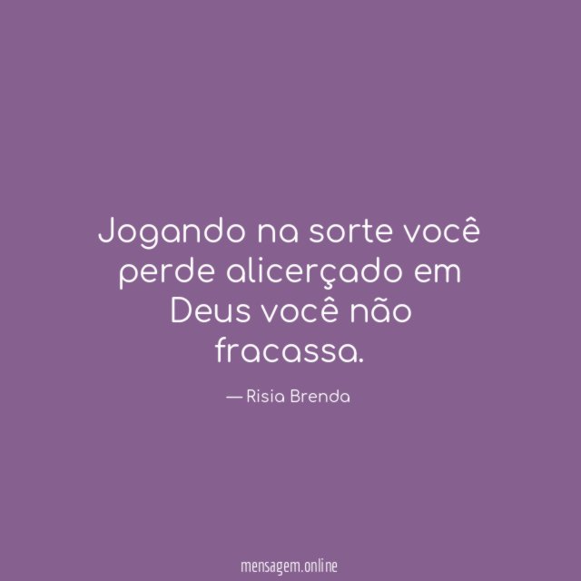 Jogando na sorte você perde alicerçado em Deus