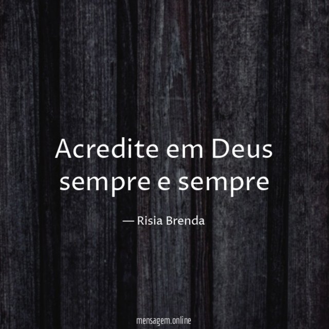 Acredite em Deus sempre e sempre
