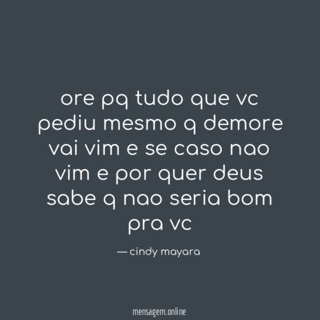ore pq tudo que vc pediu mesmo q