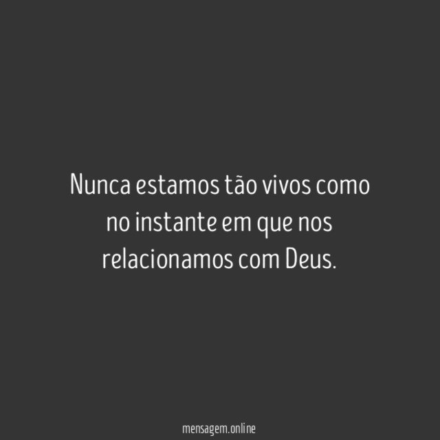 Nunca estamos tão vivos como no instante em
