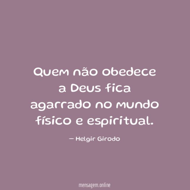 Quem não obedece a Deus fica agarrado no