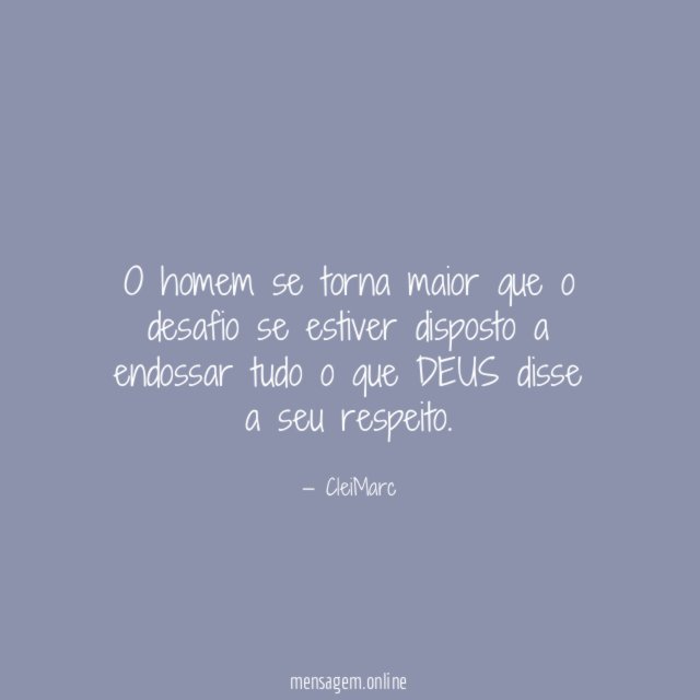 O homem se torna maior que o desafio