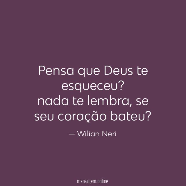 Pensa que Deus te esqueceu