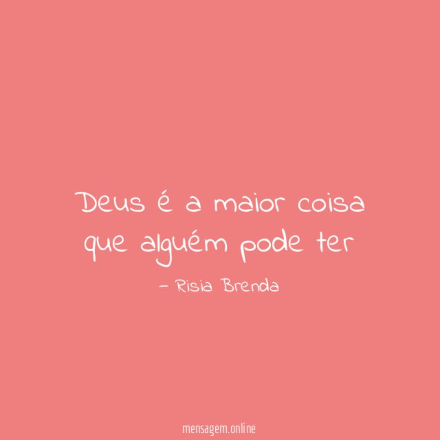 Deus é a maior coisa que alguém pode ter