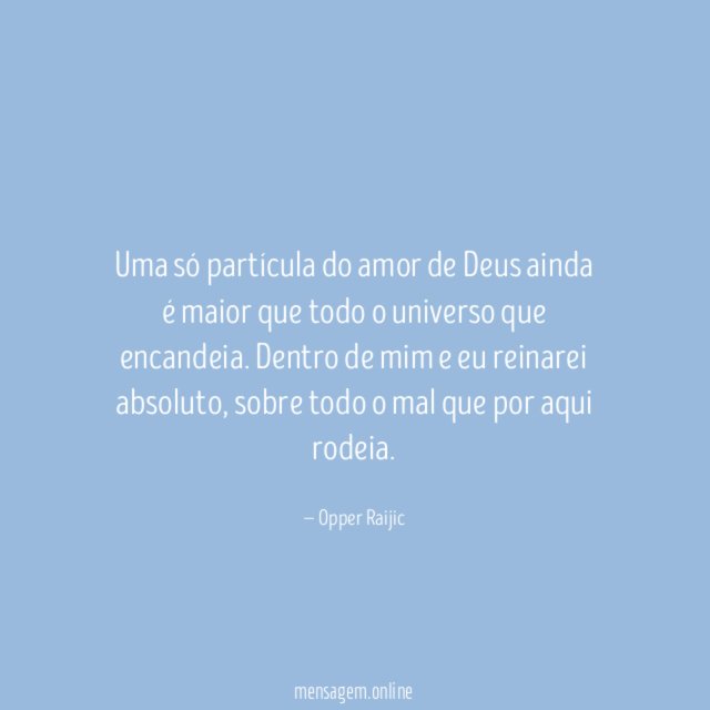 Uma só partícula do amor de Deus ainda