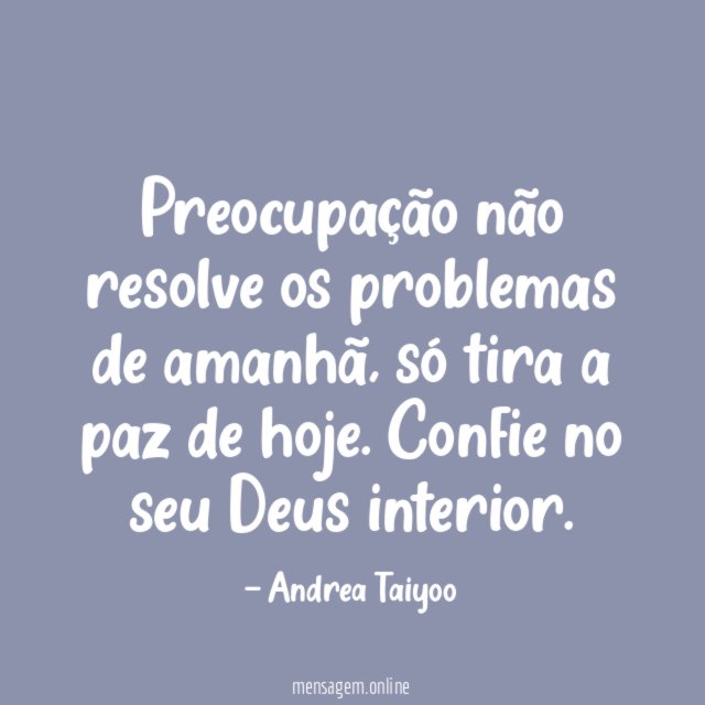 Preocupação não resolve os problemas de amanhã