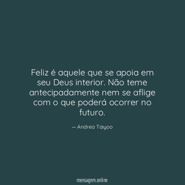 Feliz é aquele que se apoia em seu Deus interior