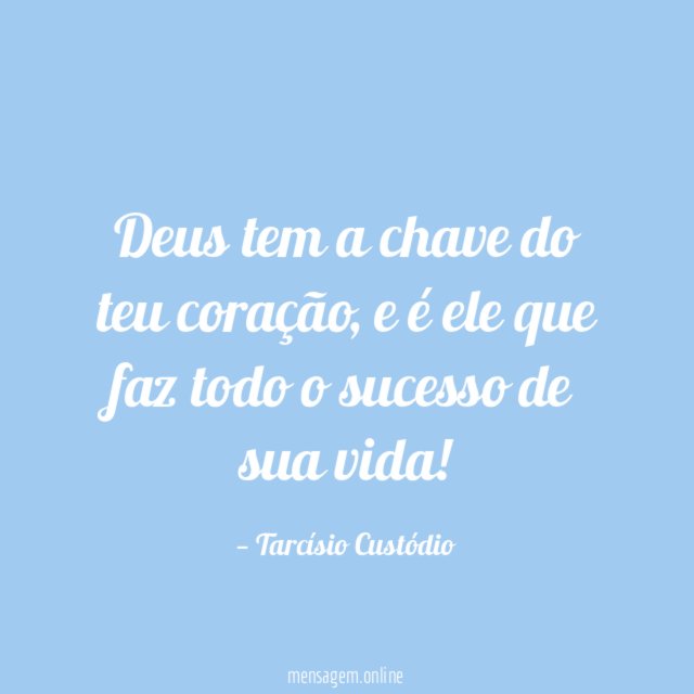 Deus tem a chave do teu coração