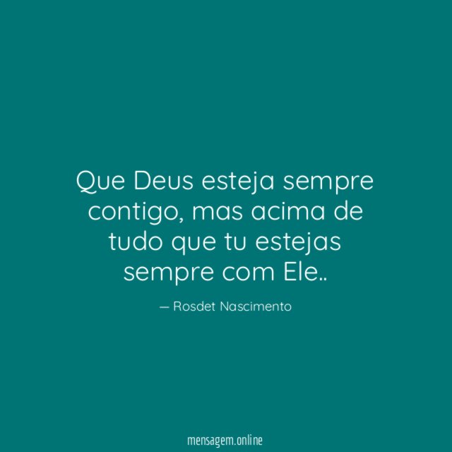 Que Deus esteja sempre contigo