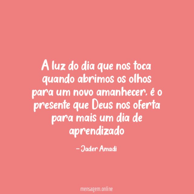 A luz do dia que nos toca quando