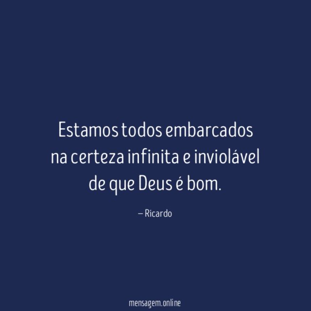 Estamos todos embarcados na certeza infinita e inviolável