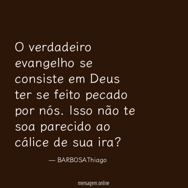 O verdadeiro evangelho se consiste em Deus ter
